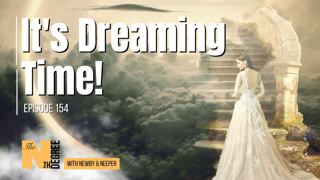 154: It's Dreaming Time!- The Nth Degree