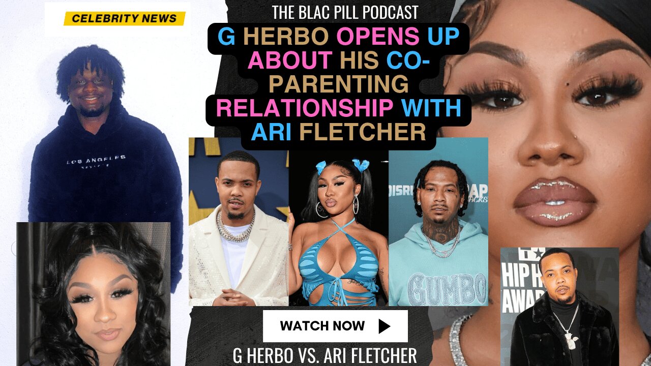 G Herbo opens up about his CO-PARENTING RELATIONSHIP with Ari Fletcher