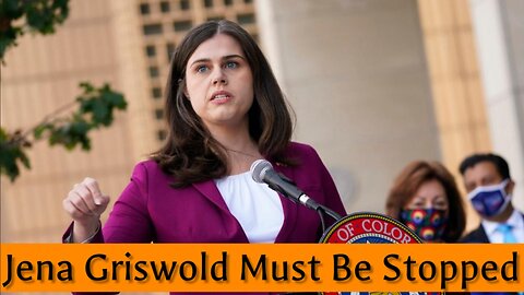 Colorado Secretary of State Jena Griswold Must Be Stopped from becoming Attorney General