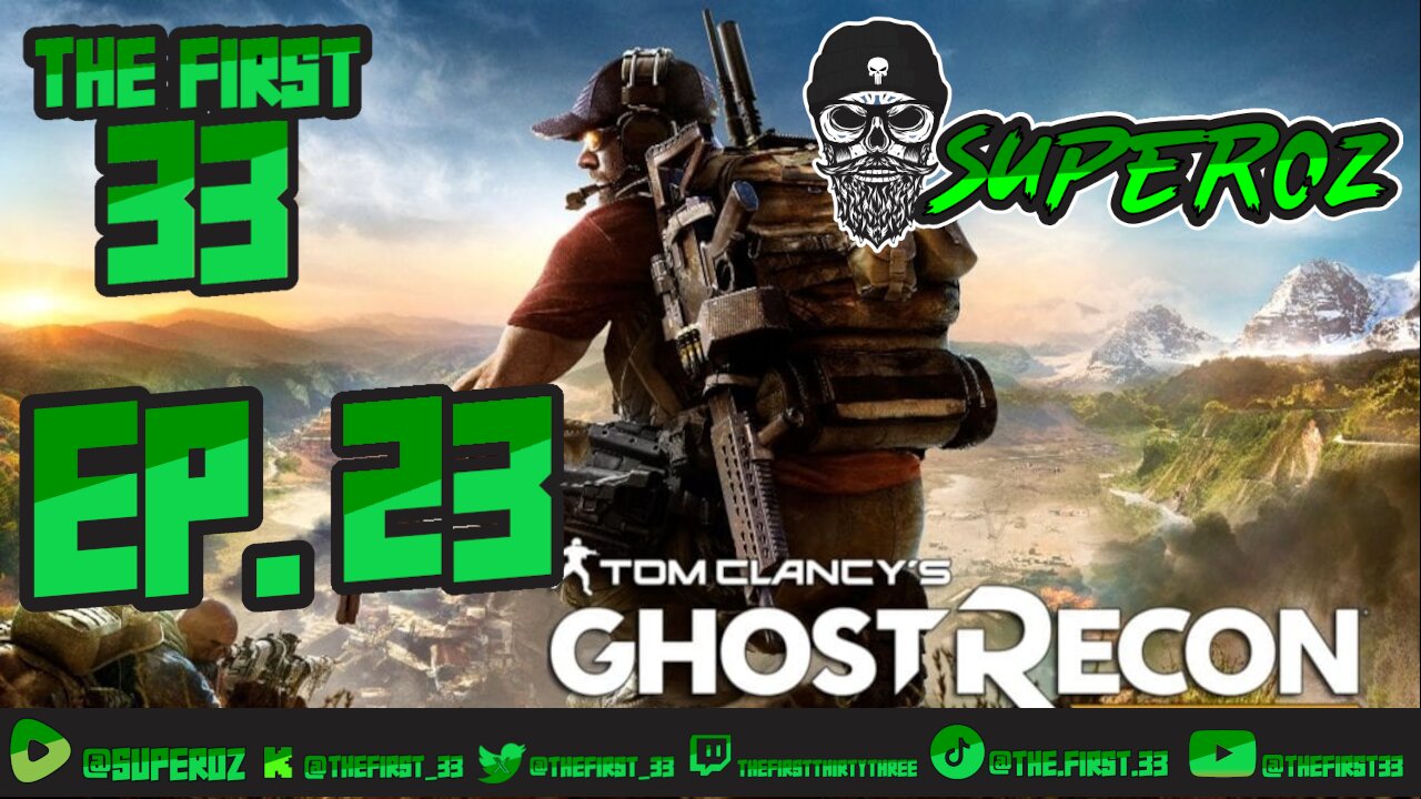 The First 33 Ep 23 Ghost Recon Wildlands