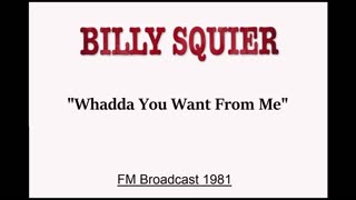 Billy Squier - Whadda You Want From Me (Live in Boston, Massachusetts 1981) FM Broadcast