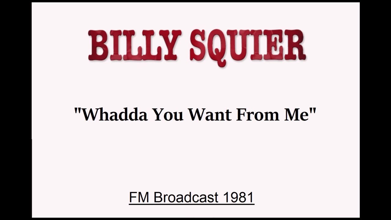 Billy Squier - Whadda You Want From Me (Live in Boston, Massachusetts 1981) FM Broadcast