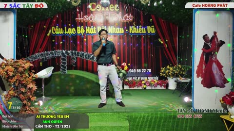 AI THƯƠNG YÊU EM - ANH QUYỀN - 7 Sắc Tây Đô