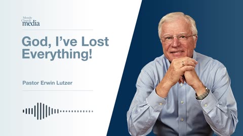 God, I've Lost Everything | God, Why Me? #2 | Pastor Lutzer