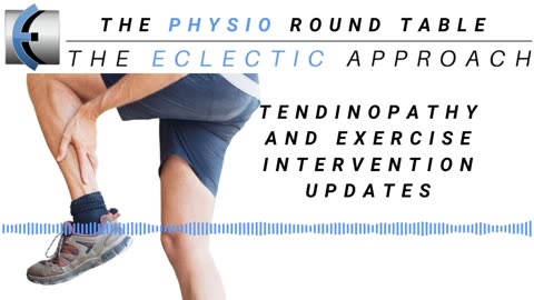 Physio Round Table - Tendinopathy and Exercise Interventions Update