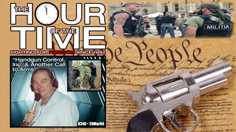 The HOUR of the TIME #0246 Handgun Control, Inc. & Another Call to Arms