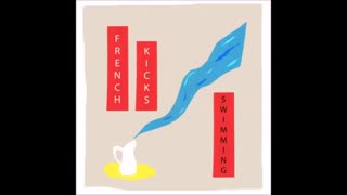 FRENCH KICKS - Swimming [FULL ALBUM, AMERICAN INDIE ROCK]