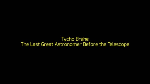 Tycho Brahe: The Last Great Astronomer Before the Telescope