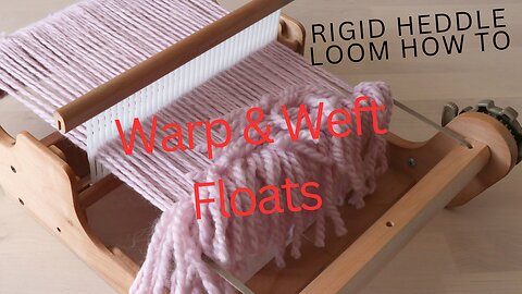 How to Create Weft and Warp Floats on a Rigid Heddle Loom – Step-by-Step Tutorial