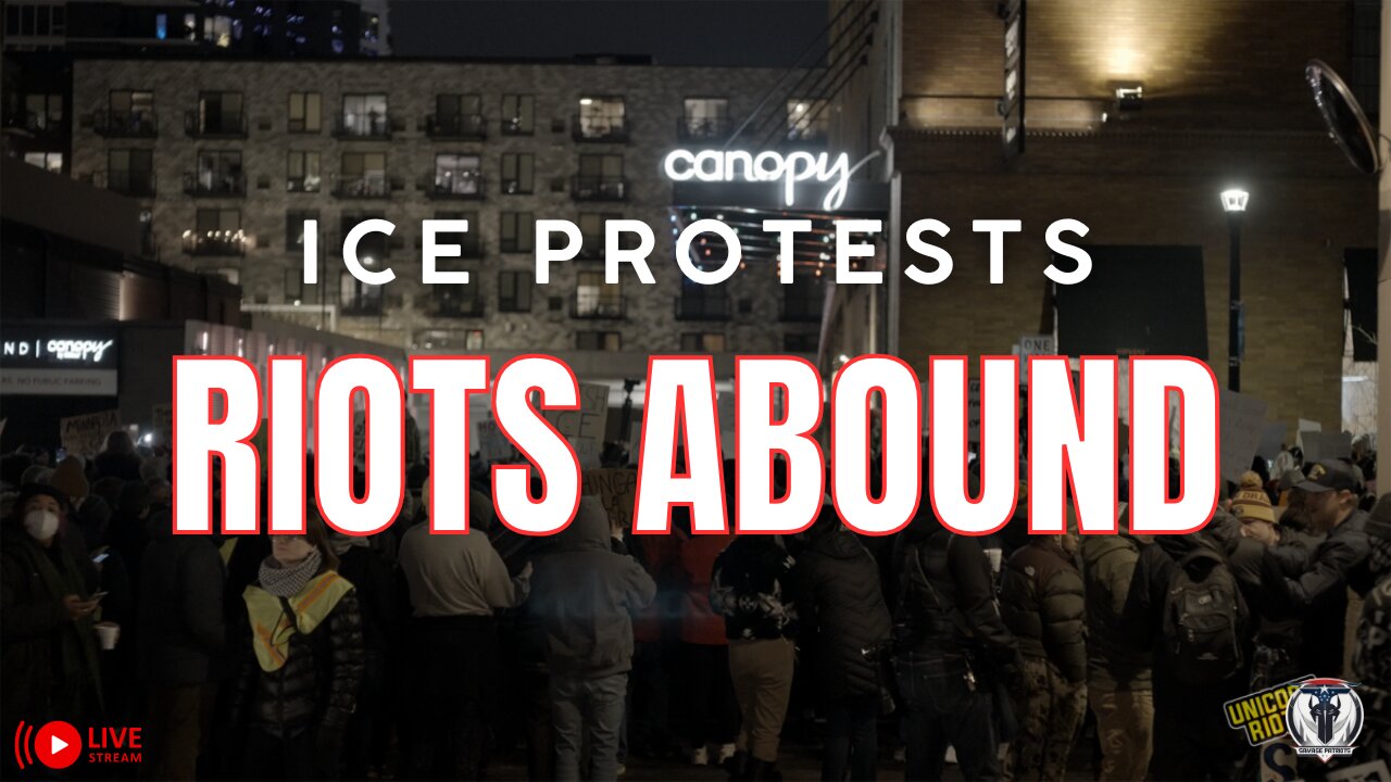 Ice Protests - Riots Abound