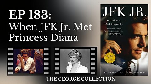 EP 183: When JFK Jr Met Princess Diana (Chapter 17 of "JFK Jr.: An Intimate Oral Biography")