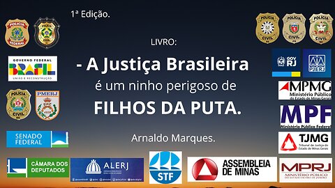 LIVRO: A JUSTIÇA BRASILEIRA É UM NINHO PERIGOSO DE FILHOS DA PUTA. - AUTOR: ARNALDO MARQUES.