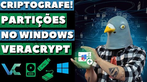 Tutorial! Criptografe suas Partições no Windows com o VeraCrypt e Mantenha os Hackers Longe!