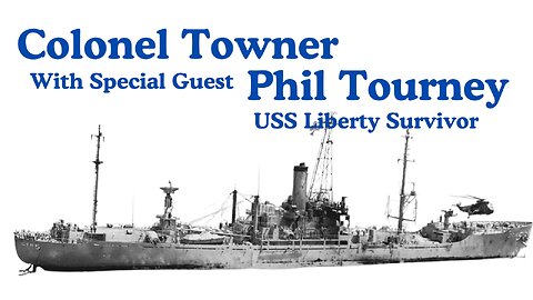 OPERATION GLADIO - USS LIBERTY SURVIVOR PHIL TOURNEY