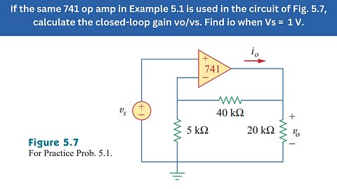Practice Prob 5.1 | Fig. 5.7, calculate the closed-loop gain vo/vs | FEC 4th Edition