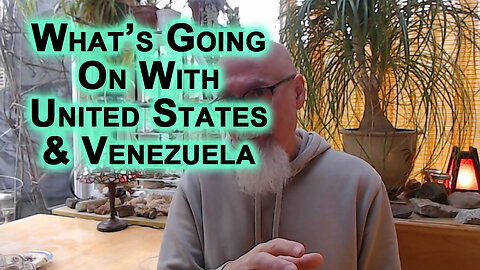 What’s Going On With United States & Venezuela: End Western Hegemony, Need for Energy, WW3 & More