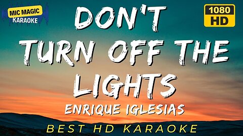 DON'T TURN OFF THE LIGHTS - ENRIQUE IGLESIAS - KARAOKE