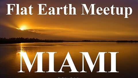 [archive] Flat Earth meetup February 21, 2021 Miami with Nathan Thompson and Witsit Getsit ✅
			