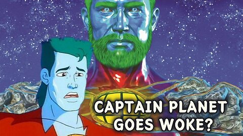 Captain Planet Goes Woke?