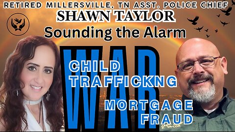 Retired Asst. Police Chief Shawn Taylor - EXPOSING CHILD TRAFFICKING AND MORTGAGE FRAUD