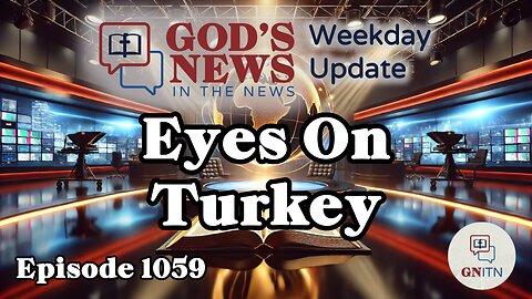 GNITN Episode 1059 = Eyes On Turkey