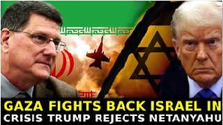 Scott Ritter: Trump Shifts US Policy on Israel Amid Gaza Resistance, Netanyahu Loses Control