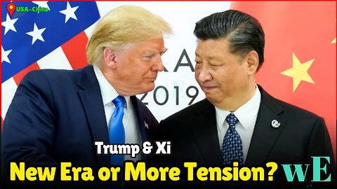 Trump and Xi Jinping Commit to Stronger US-China Relations Amid Trade & Policy Challenges - WorldEye