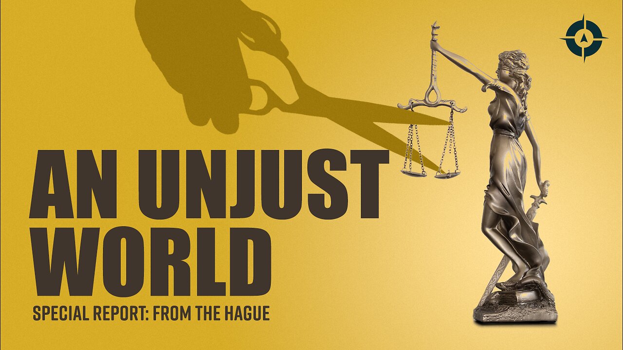An Unjust World | Special Report From The Hague