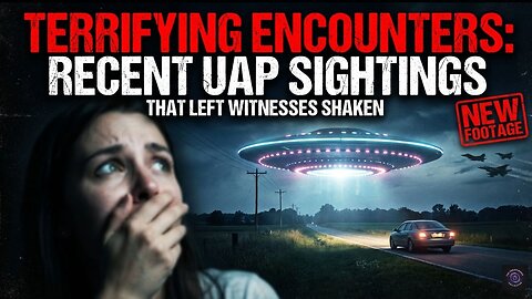 Terrifying Encounters Recent UAP Sightings That Left Witnesses Shaken.