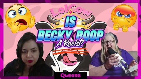 BeckyBoop On LOLCOW Queens - Is BeckyBoop Racist?