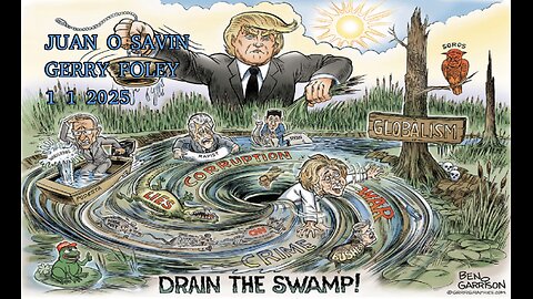 JUAN O SAVIN- HAPPY NEW YEARS DRAIN the SWAMP- GERRY FOLEY 1 1 2025