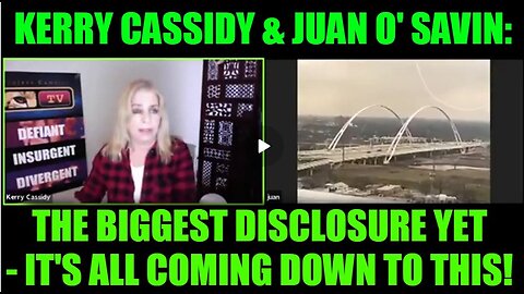 Kerry Cassidy & Juan O' Savin: The Biggest Disclosure Yet - It's All Coming Down to This!