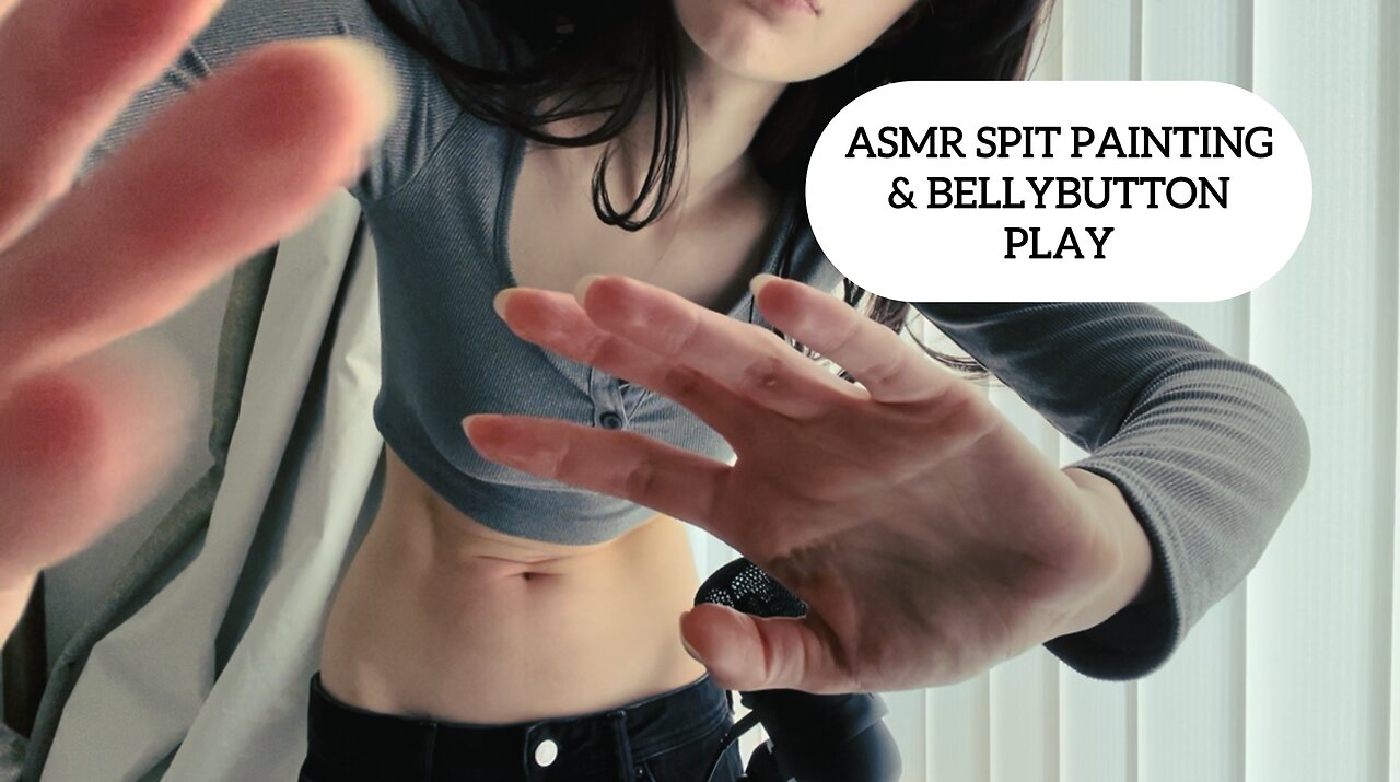 ASMR SPIT PAINTING & BELLYBUTTON PLAY