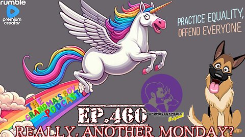 The Grandmas Boy Podcast EP.460-REALLY, ANOTHER MONDAY?