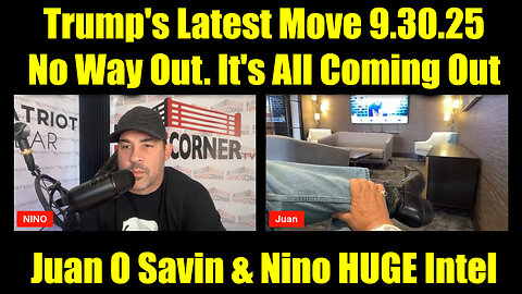 Juan O Savin & Nino Rodriguez HUGE Intel 9.30.25 - Trump's Latest Move, It's All Coming Out Now
