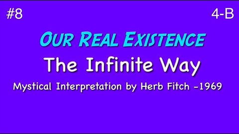 #8 The Infinite Way: Our Real Existence, part 2 - Herb Fitch