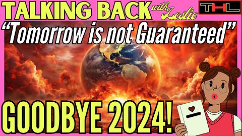 Talking Back with Leslie | Final Thoughts as we say Goodbye to 2024!