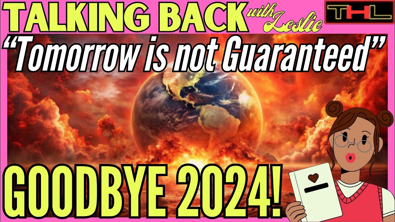 Talking Back with Leslie | Final Thoughts as we say Goodbye to 2024!
