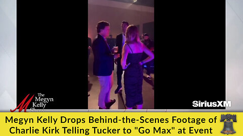 Megyn Kelly Drops Behind-the-Scenes Footage of Charlie Kirk Telling Tucker to "Go Max" at Event