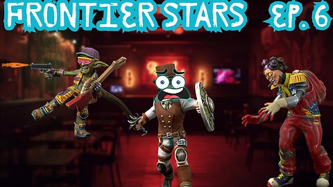 Frontier Stars: Episode 6