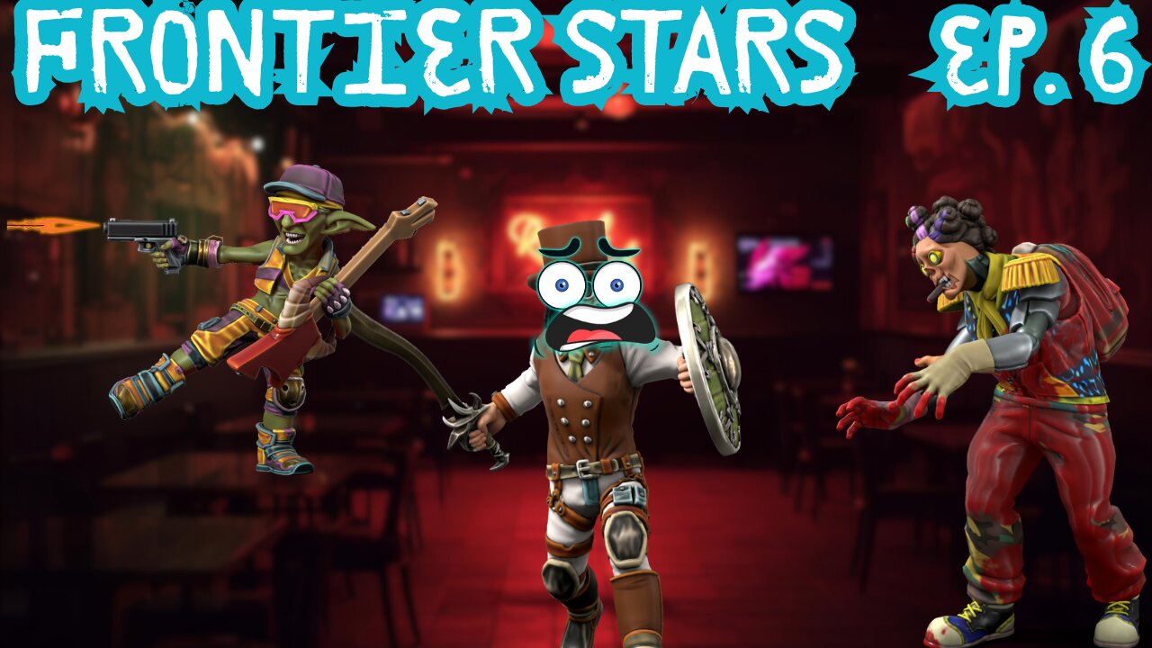 Frontier Stars: Episode 6