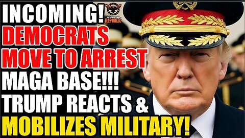 Incoming! Democrats Move To Arrest MAGA Base! Trump Reacts & Mobilizes Military!
