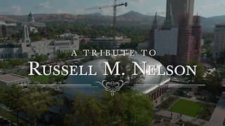 Tribute to President Russell M. Nelson