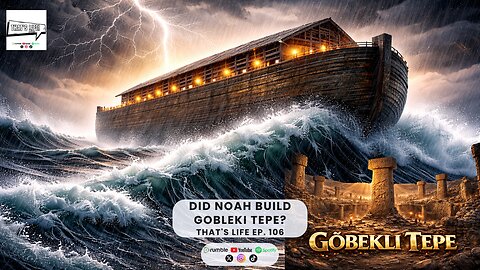 Did Noah Build Gobekli Tepe? | That's Life Ep. 106