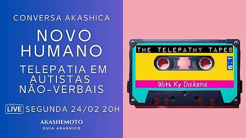 Novo humano - Telepatia em Autistas não-verbais | Conversa Akashica | Live 24 fev 2025