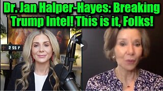 Dr. Jan Halper-Hayes- Breaking Trump Intel! This is it, Folks!