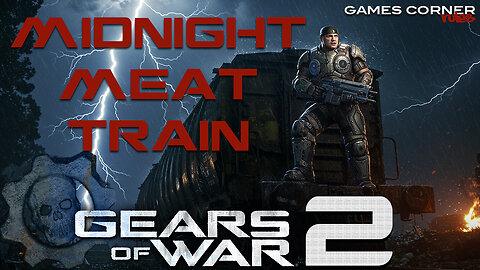 Gears Of War 2 - Midnight Meat Train