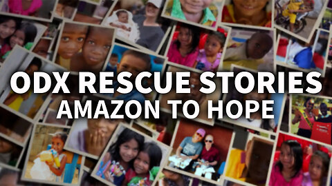 ODX Rescue Stories: Amazon to Hope