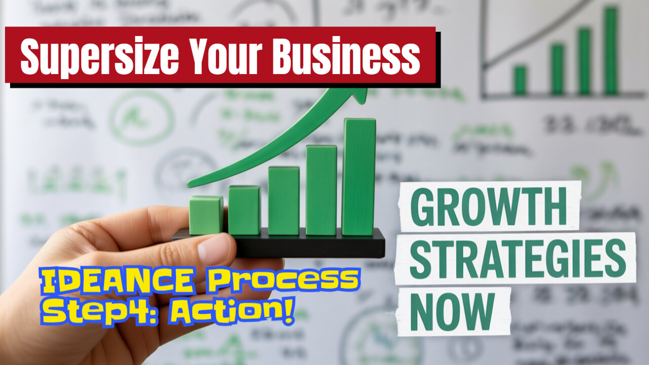 Using Physical IDEANCE Process Step 4, Action, To Supersize Your Business Yet?