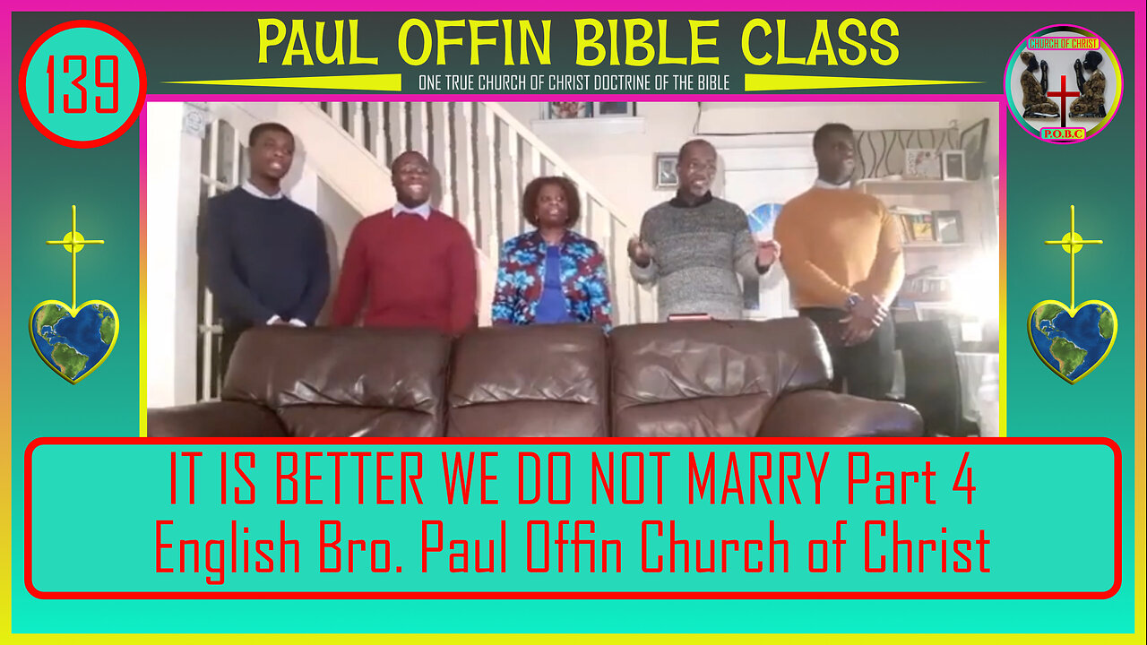 139| IT IS BETTER WE DO NOT MARRY. Part 4 English Bro Paul Offin Church of Christ.